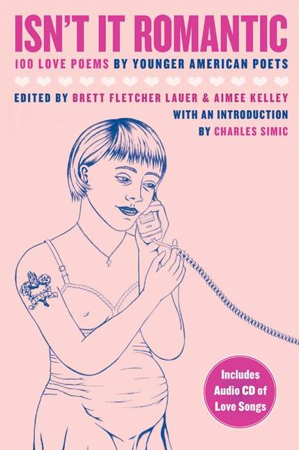 Isn't It Romantic: 100 Love Poems by Younger American Poets