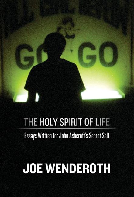 The Holy Spirit of Life: Essays Written for John Ashcroft's Secret Self