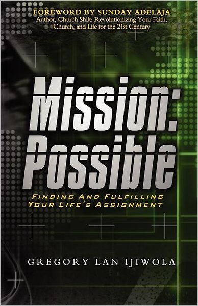 Mission: Finding and Fulfilling Your Life's Assignment: Possible