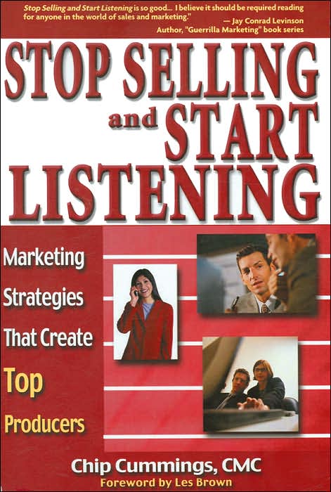 Stop Selling and Start Listening!: Marketing Strategies That Create Top Producers
