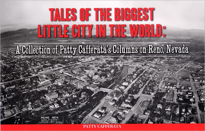 Tales of the Biggest Little City in the World: A Collection of Patty Cafferata's columns on Reno, Nevada