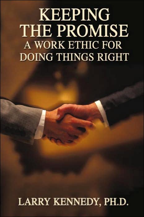 Keeping the Promise: A Work Ethic for Doing Things Right