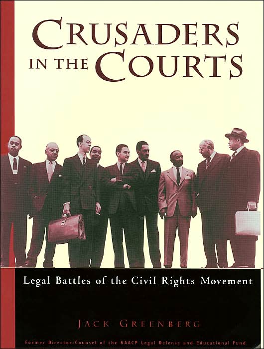 Crusaders in the Courts: Legal Battles of the Civil Rights Movement