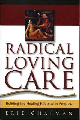 Radical Loving Care: Building the Healing Hospital in America