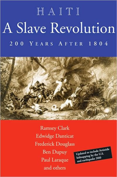 Haiti: A Slave Revolution: 200 Years After 1804