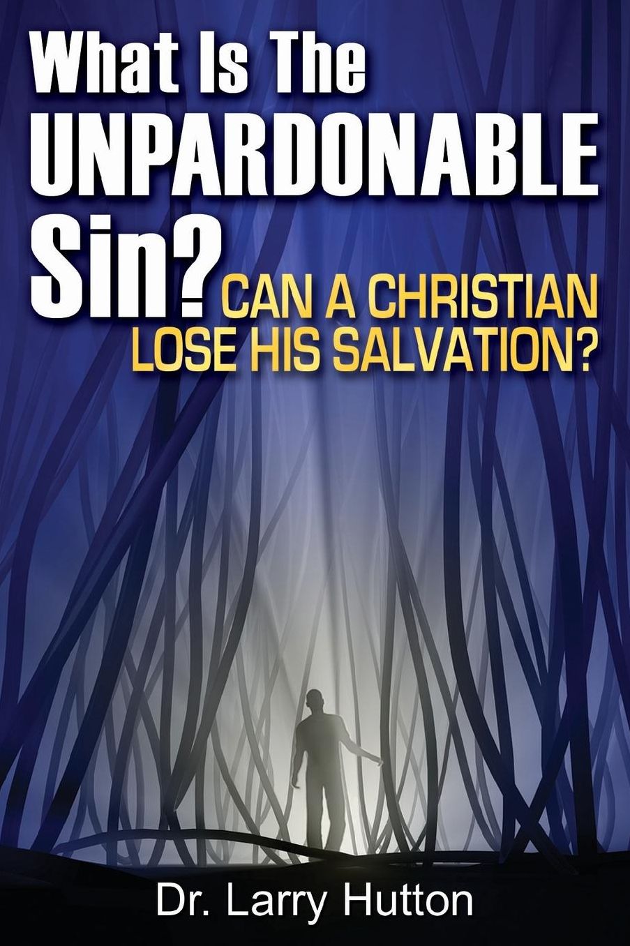 What is the Unpardonable Sin?: Can a Christian Lose His Salvation?