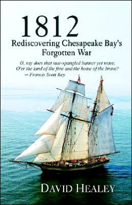 1812: Rediscovering Chesapeake Bay's Forgotten War