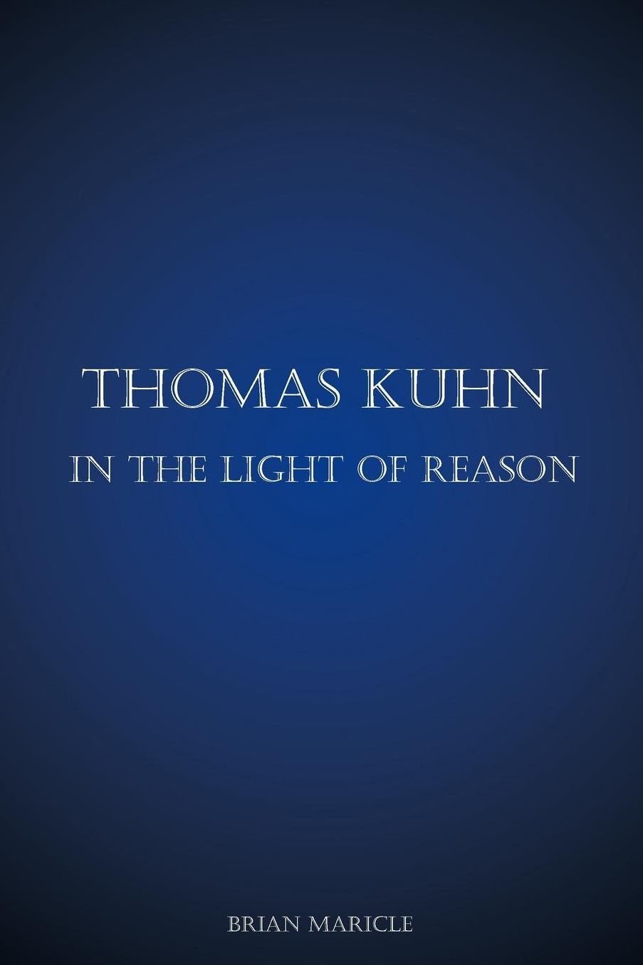 Thomas Kuhn in the Light of Reason