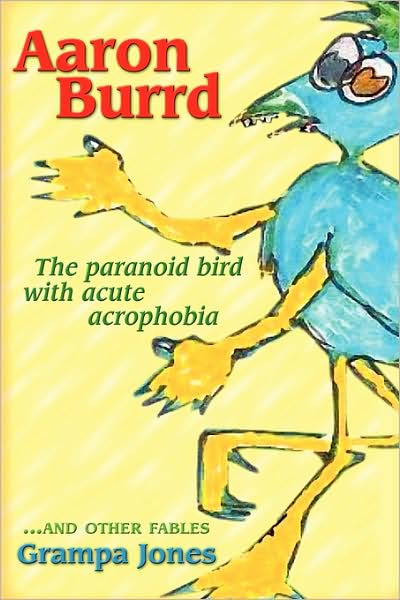 Aaron Burrd, The Paranoid Bird With Acute Acrophobia