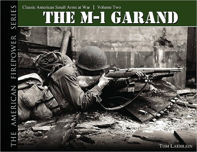 M-1 Garand: Classic American Small Arms at War