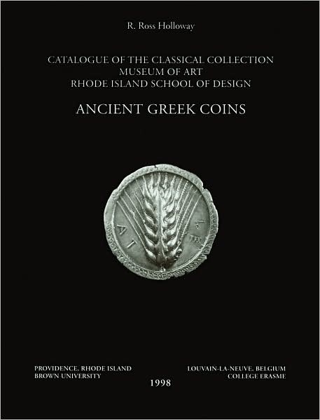 Ancient Greek Coins: Catalogue of the Classical Collection, Museum of Art (RI) (Archaeologia Transatlantica)