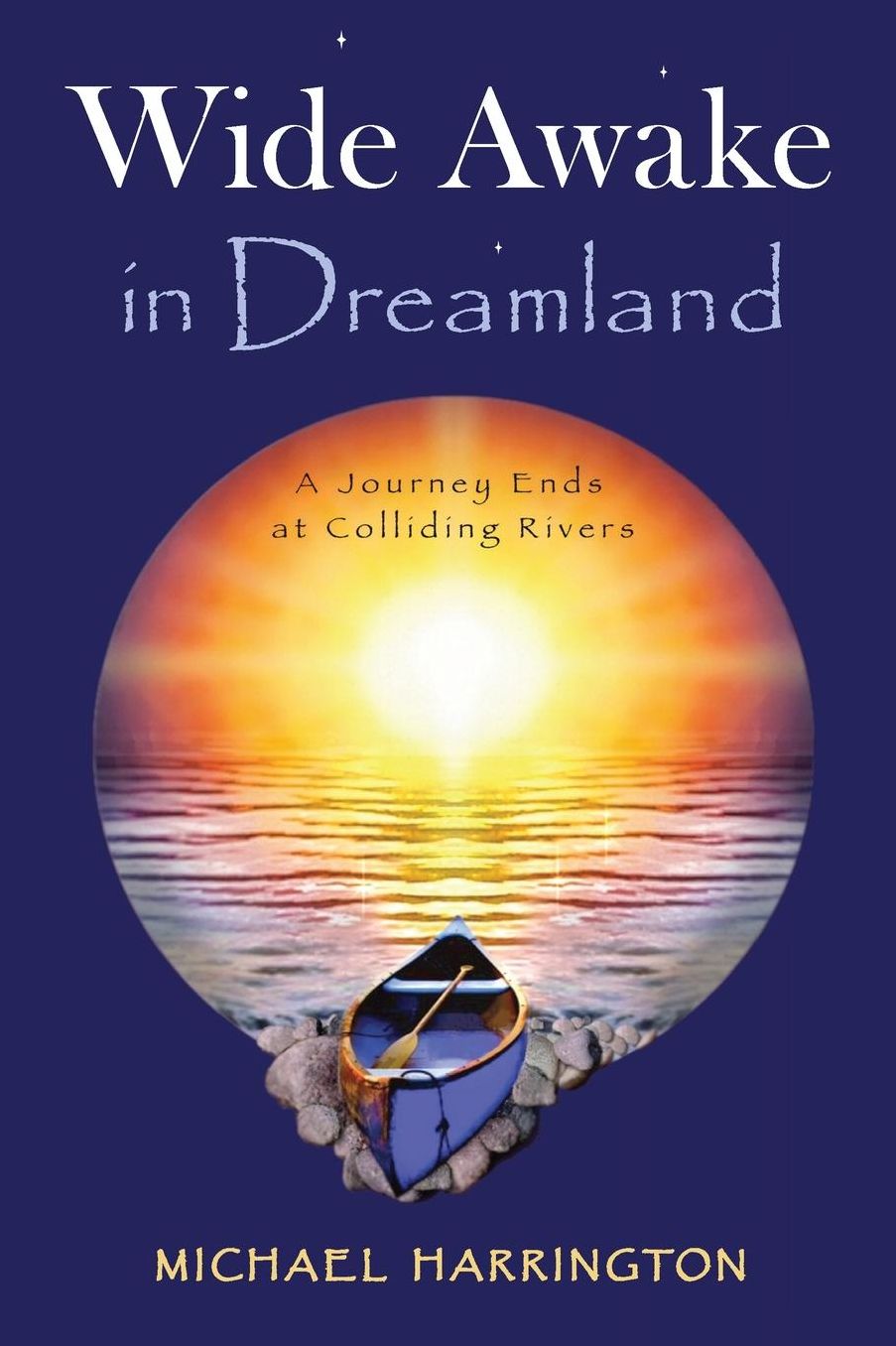 Wide Awake in Dreamland: A Journey Ends at Colliding Rivers
