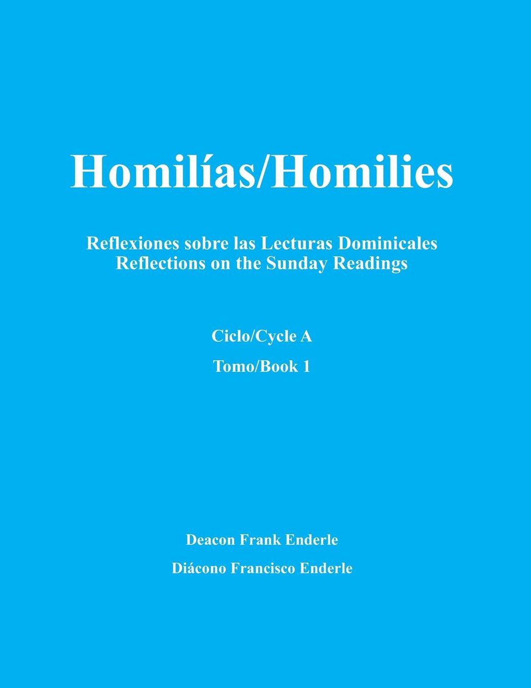 Homilias/Homilies Ciclo A/Cycle A: Reflexiones Sobre Las Lecturas Dominicales/Reflections on the Sunday Readings