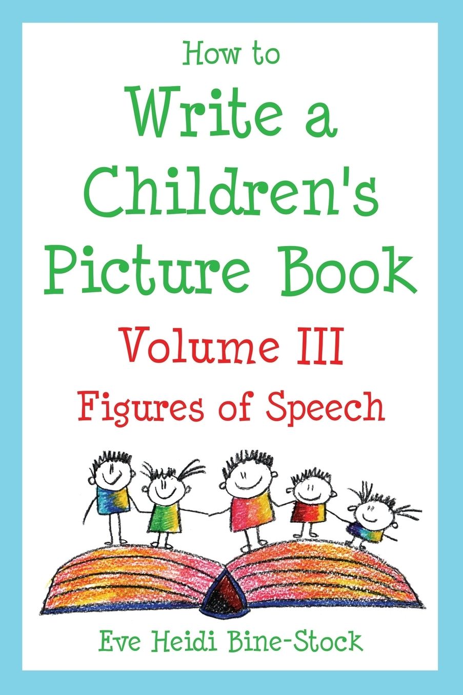 How to Write a Children's Picture Book Volume III: Learning from Fish Is Fish, Lyle, Lyle, Crocodile, Owen, Caps for Sale, Where the Wild Things Are, and Other Favorite Stories: Figures of Speech