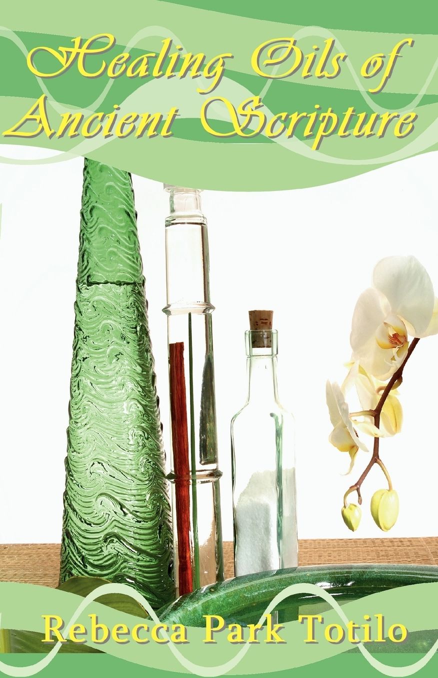 Healing Oils Of Ancient Scripture