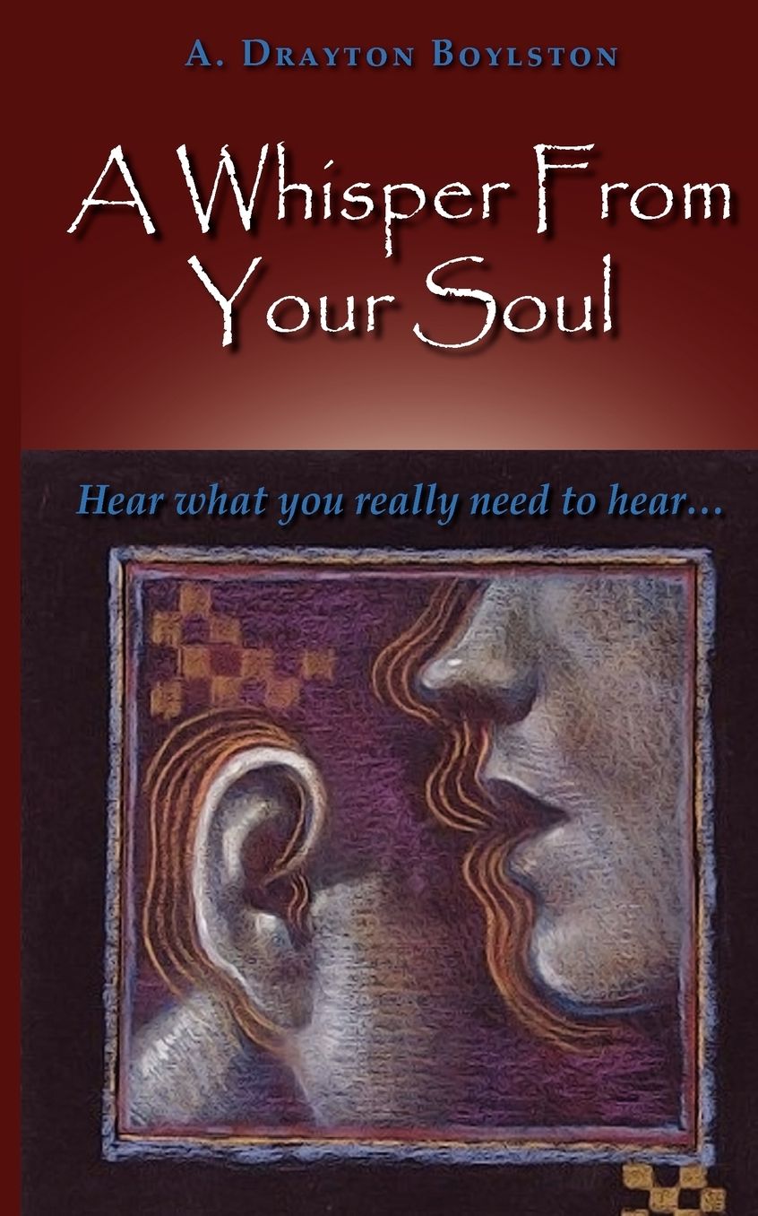A Whisper From Your Soul: Hear what you really need to hear.
