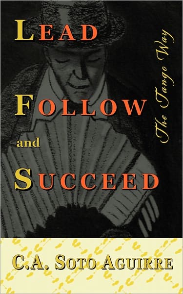 Lead Follow And Succeed. The Tango Way