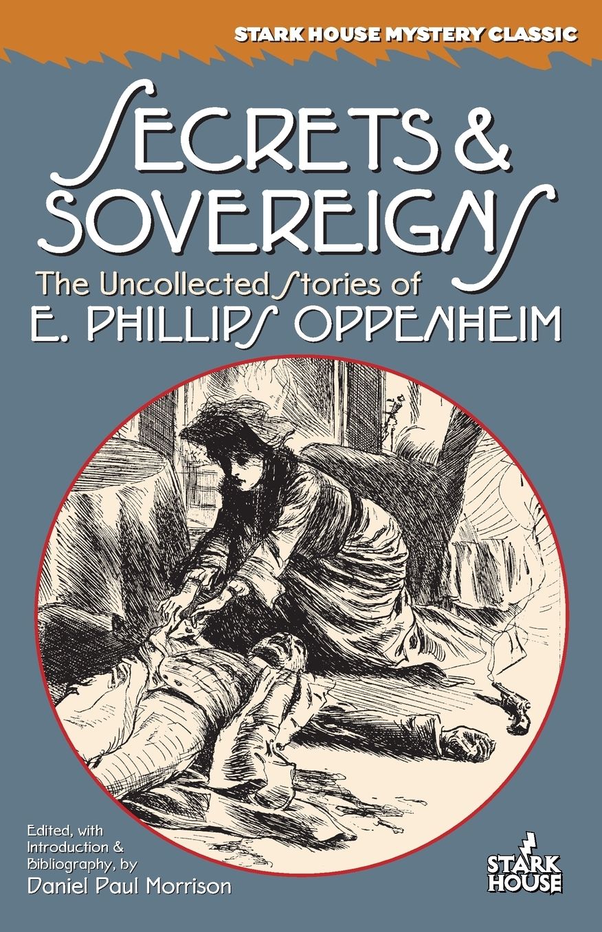 Secrets and Sovereigns: The Uncollected Stories of E. Phillips Oppenheim
