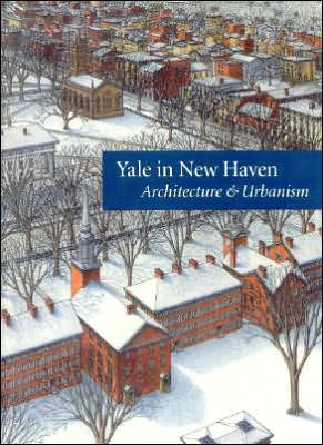 Yale in New Haven: Architecture and Urbanism