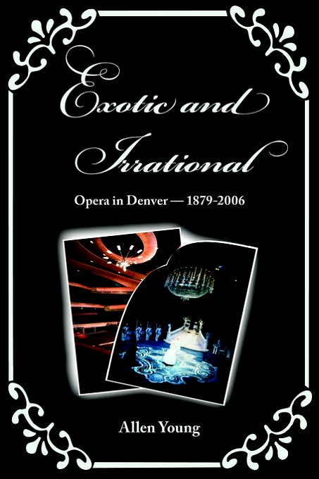 Exotic and Irrational: Opera in Denver, 1879-2006