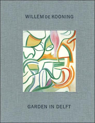 Willem de Kooning: Garden in Delft Landscapes 1928-1988