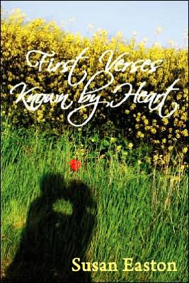 First Verses Known by Heart: Selected Poems from the Collections of Susan Easton