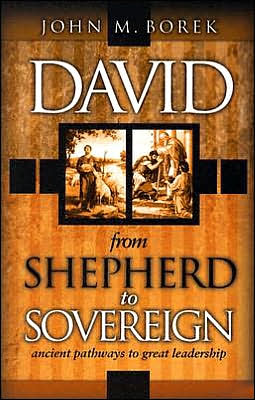 David: Ancient Pathways to Great Leadership: from Shepard to Sovereign