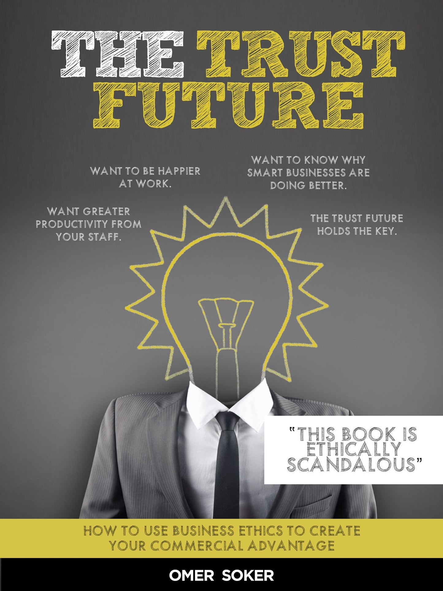 The Trust Future: How to Use Business Ethics to Create Your Commercial Advantage