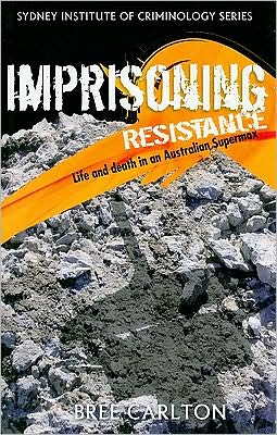 Imprisoning Resistance: Life and Death in an Australian Supermax
