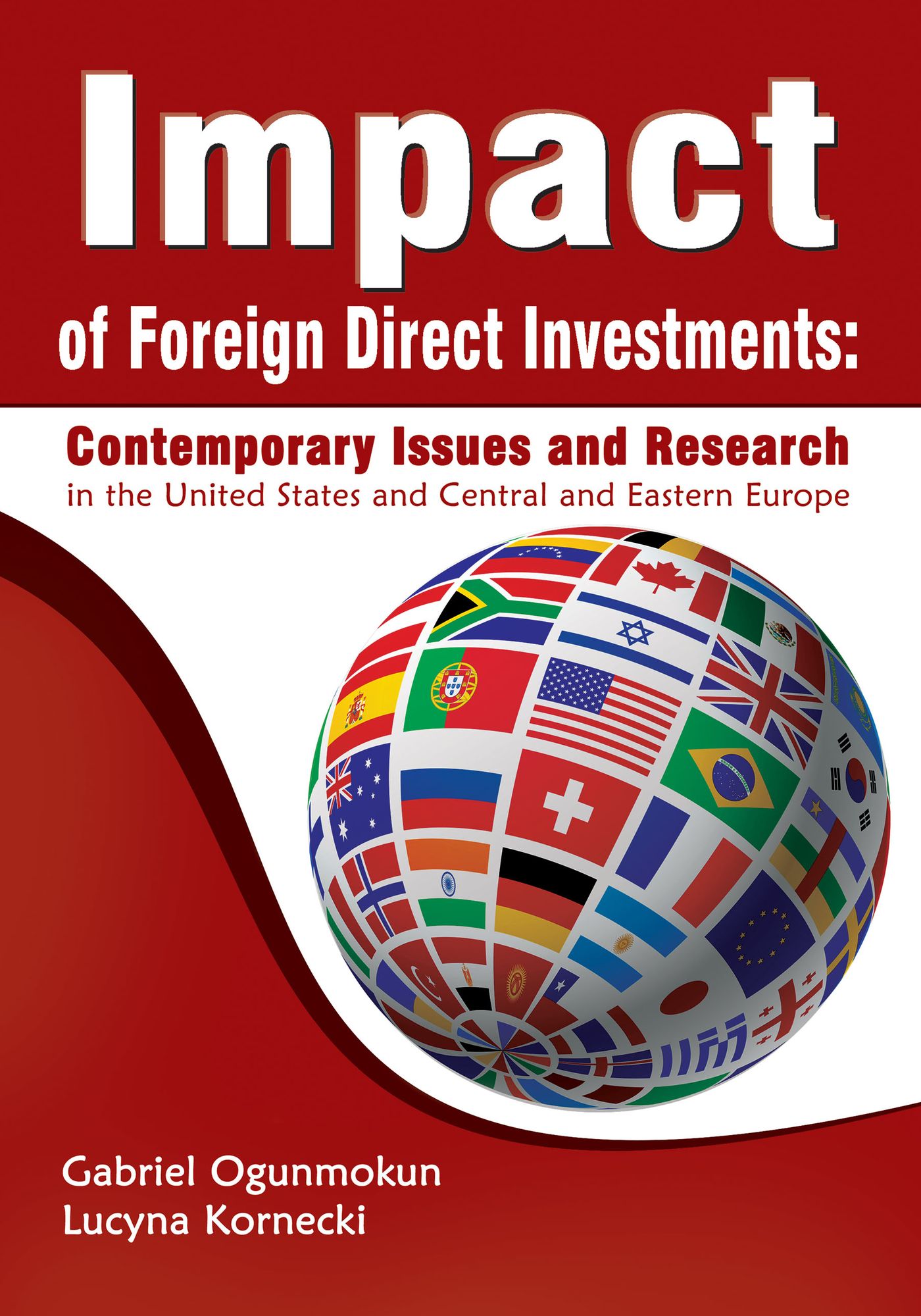Impact of Foreign Direct Investments: Contemporary Issues and Research: In the United States and Central and Eastern Europe