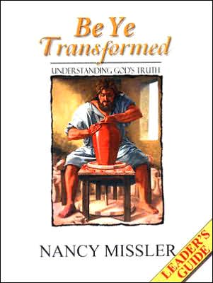 Be Ye Transformed Leader's Guide: Understanding God's Truth