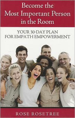 Become the Most Important Person in the Room: Your 30-Day Plan for Empath Empowerment
