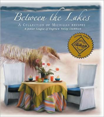 Between the Lakes: A Junior League of Saginaw Valley Cookbook