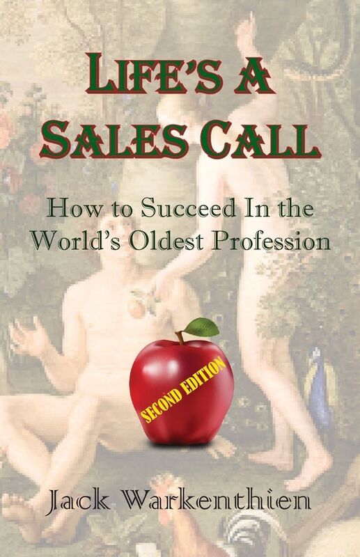 Life's A Sales Call: How to Succeed in the Worlds Oldest Profession