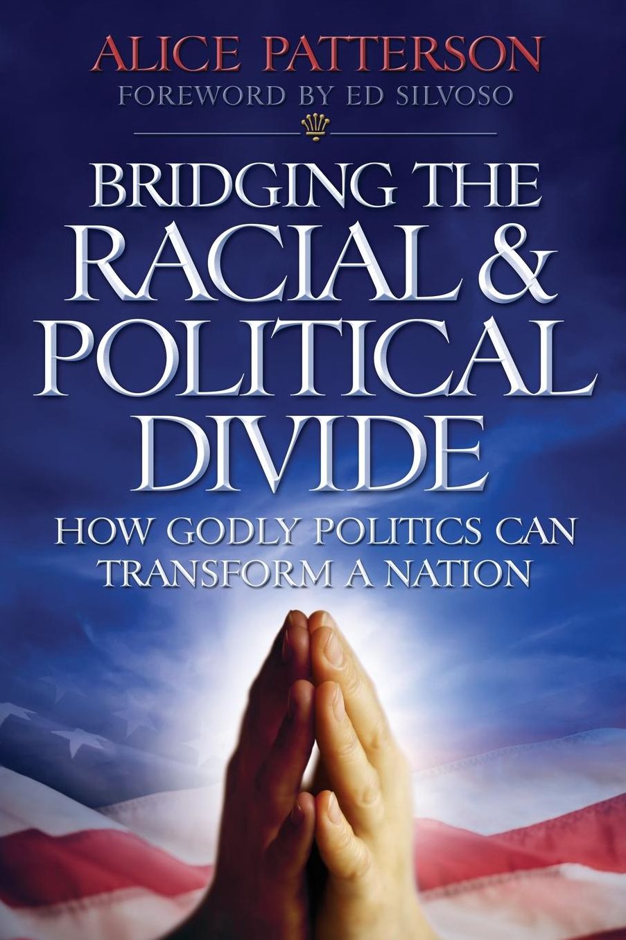 Bridging the Racial and Political Divide: How Godly Politics Can Transform a Nation