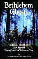 Bethlehem Ghosts: Historical Hauntings In & Around Pennsylvania's Christmas City