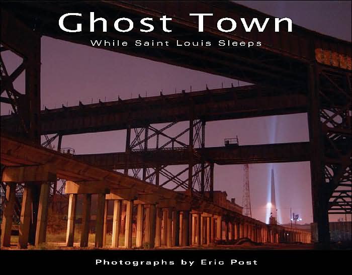 Ghost Town: While St. Louis Sleeps