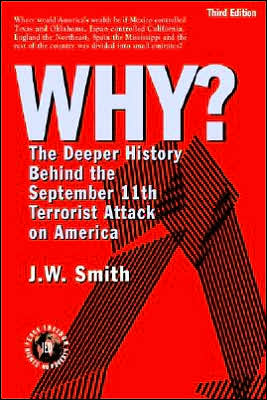 Why?: The Deeper History Behind the September 11th Terrorist Attack on America, 3rd Edition