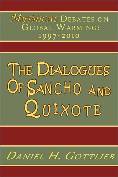 The Dialogues of Sancho and Quixote, MYTHICAL Debates on Global Warming: 1997 - 2010
