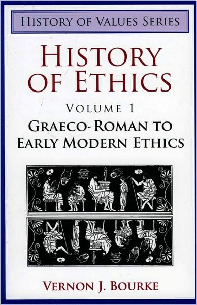History of Ethics: Graeco-Roman to Early Modern Ethics