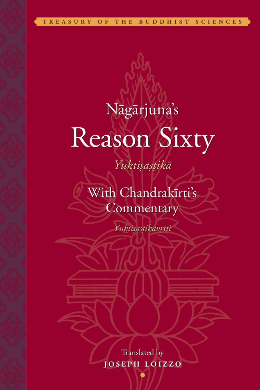 Nagarjuna's Reason Sixty (Yuktisastika) with Candrakirti's Commentary (Yuktisastikavrrti)