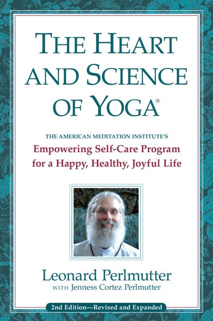 The Heart and Science of Yoga: Empowering Self-Care Program for a Happy, Healthy, Joyful Life