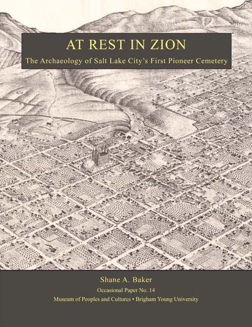 At Rest in Zion - OP #14: The Archaeology of Salt Lake City"s First Pioneer Cemetery