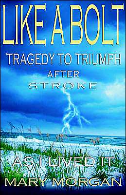 Like A Bolt: Tragedy to Triumph After Stroke