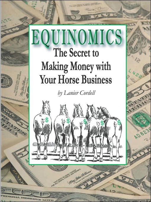 Equinomics the Secret to Making Money with Your Horse Business