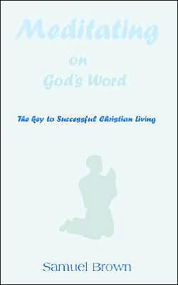 Meditating on God's Word: The Key to Successful Christian Living