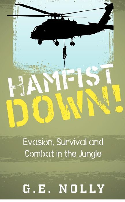 Hamfist Down!: Evasion, Survival and Combat in the Jungle