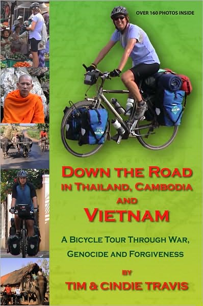 Down the Road in Thailand, Cambodia and Vietnam: A Bicycle Tour Through War, Genocide and Forgiveness