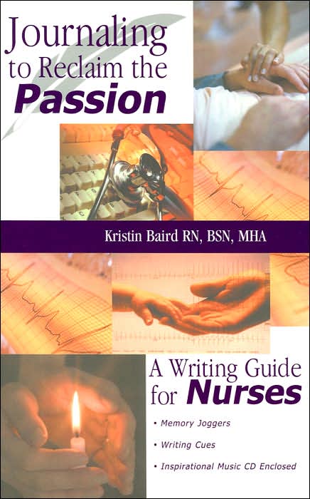 Journaling to Reclaim the Passion: A Writing Guide for Nurses