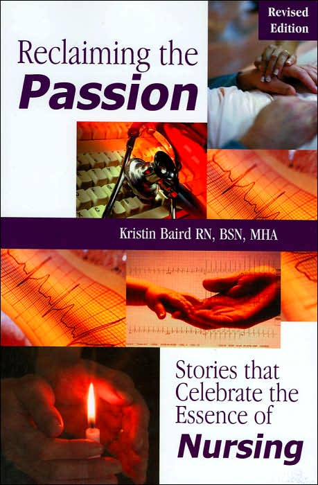 Reclaiming the Passion: Stories that Celebrate the Essence of Nursing